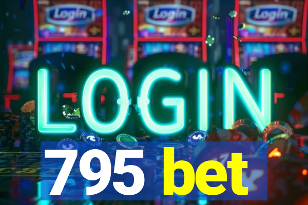 795 bet